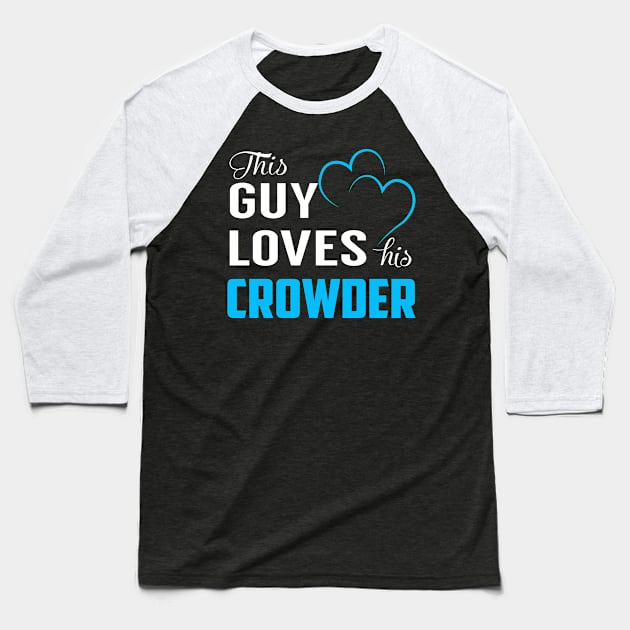 This Guy Loves His CROWDER Baseball T-Shirt by TrudiWinogradqa